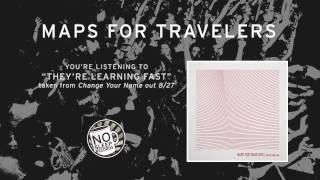 "They're Learning Fast" by Maps For Travelers taken from Change Your Name