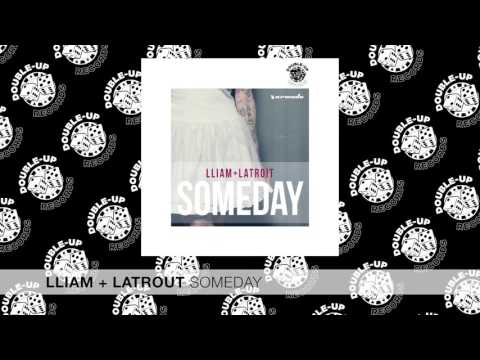 Lliam + Latroit - Someday [FULL SONG]