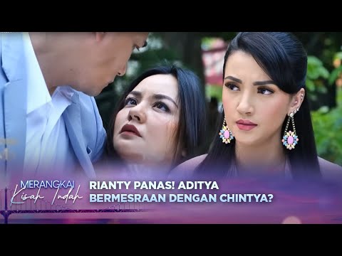 EMOSI MEMUNCAK! Rianty Marah Besar Aditya & Chintya Bermesraan?! | Merangkai Kisah Indah Episode 91