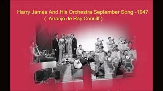 Harry James And His Orchestra September Song arranjo Ray Conniff