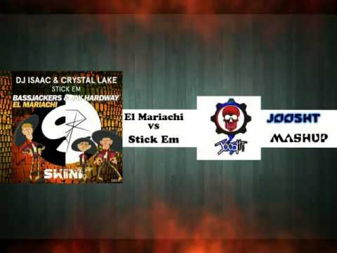 El Mariachi VS Stick Em [JØØ5HT Mashup]∆
