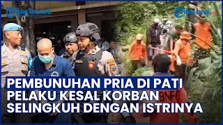 Threesome Berujung Maut! Pria di Pati Dibunuh Kerabat karena Korban Selingkuh dengan Istri Pelaku