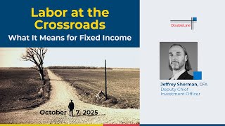 Jeffrey Sherman on Labor at the Crossroads: What It Means for Fixed Income