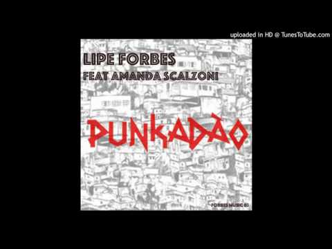 Lipe Forbes feat Amanda Scalzoni - Punkadão