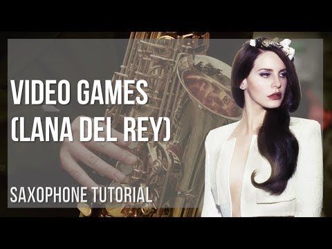How to play Video Games by Lana Del Rey on Alto Sax (Tutorial)