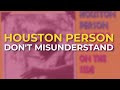 Houston Person - Don't Misunderstand (Official Audio)