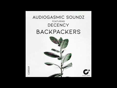 AudioGasmic Soundz, Decency _ Backpackers (Original Mix)