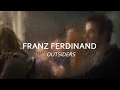 Franz Ferdinand - Outsiders (Lyrics)