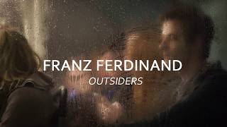 Franz Ferdinand - Outsiders (Lyrics)
