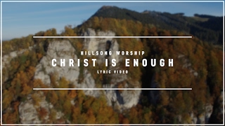HILLSONG WORSHIP - Christ Is Enough (Lyric Video)