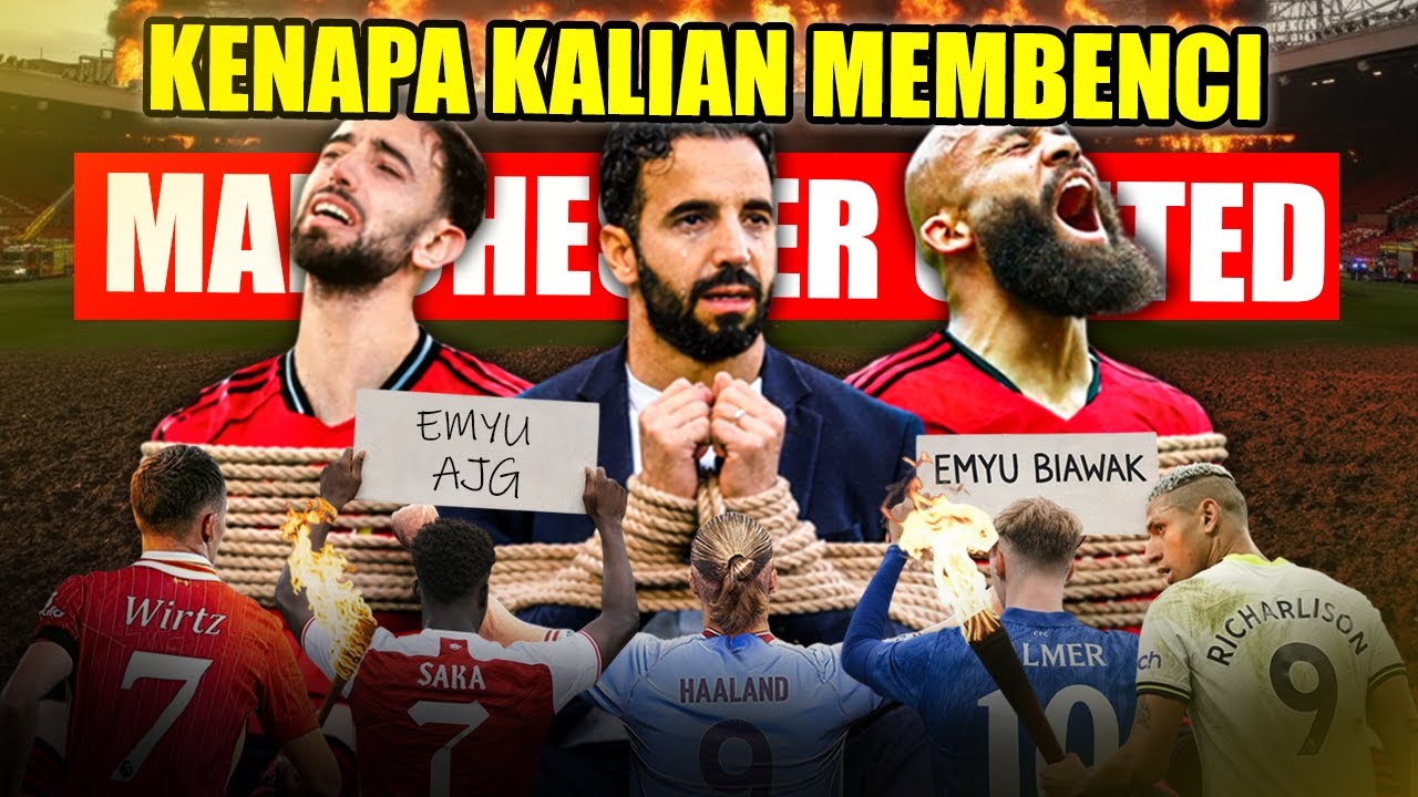ALASAN KENAPA MAN UNITED DAN FANS MU BEGITU DIBENCI, TERNYATA KARENA...AHH NGERILAH! WKWKWK