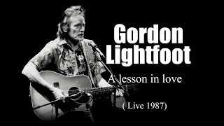 Gordon Lightfoot - A lesson in love (Live 1987)