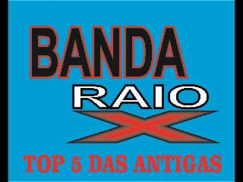TOP 5 BANDA RAIO X DAS ANTIGAS