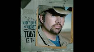 Get Drunk and Be Somebody - Toby Keith