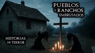 10 LEYENDAS MACABRAS de PUEBLOS Y RANCHOS EMBRUJADOS | HISTORIAS REALES / PUEBLOS OLVIDADOS por DIOS