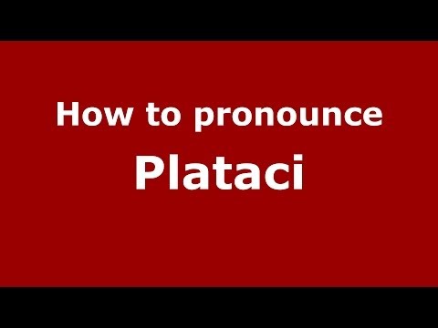 How to pronounce Plataci (Italian/Italy) - PronounceNames.com