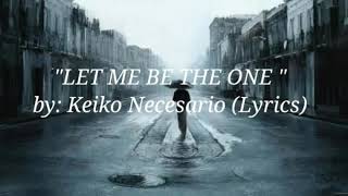 Let me be the One by Keiko Necesario Song Lyrics
