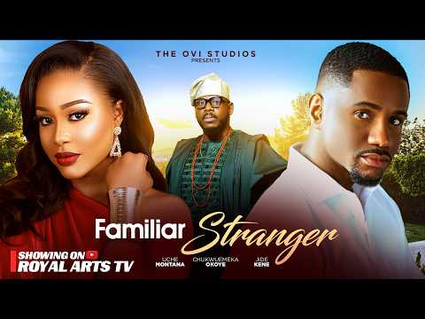 FAMILIAR STRANGER - Uche Montana, Jide Kene & Nonzo Bassey | Latest Nigerian Movies 2025 Movies