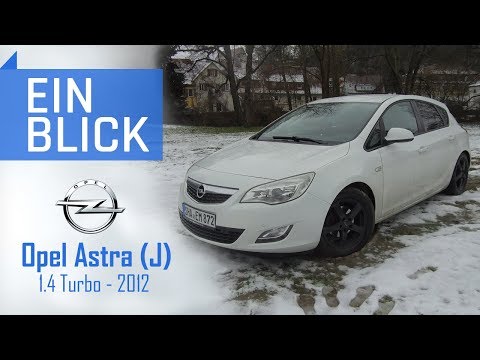 Opel Astra J 1.4 Turbo 2012 - Verlorene Astra-Generation? Vorstellung, Test, Kaufberatung