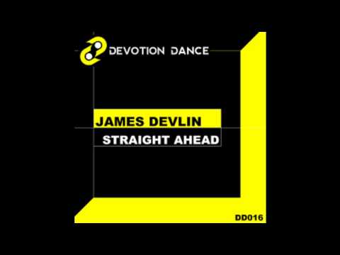 James Devlin - Straight Ahead (Devotion Dance)