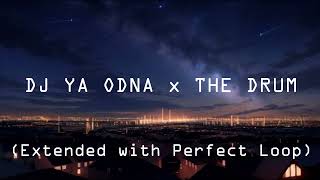 Download lagu DJ YA ODNA x THE DRUM (Extended with Perfect Loop) mp3
