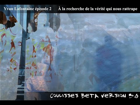 Thumbnail COULISSES BETA vers. 3.0 épisode 02 Yvan Lafontaine