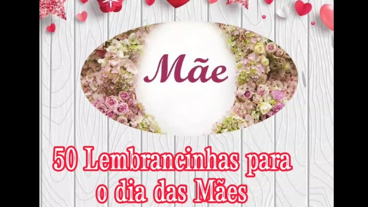 DIA DAS MÃES: 50 dicas de Lembrancinhas para a Educação Infantil e Ensino Fundamental