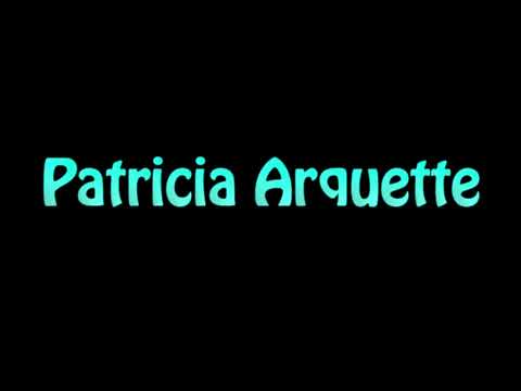Learn How To Pronounce Patricia Arquette