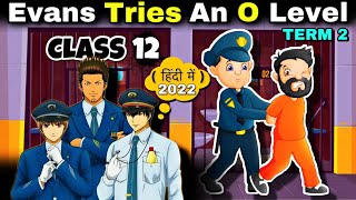 Evans Tries an O-level Class 12  | Part 1 | Full ( हिंदी में ) Animated Video
