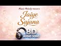  Jaiye Sajana Dhurandhar The Revenge (8D AUDIO)| Shashwat Sachdev, Jasmine Sandlas, Satinder Sartaaj