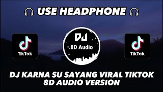 Download lagu DJ KARNA SU SAYANG SLOW MAMAN FVNDY VIRAL TIKTOK TERBARU 2023 - 8D Audio Version mp3