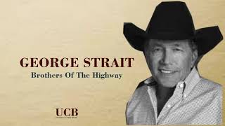 George Strait - Brothers Of The Highway