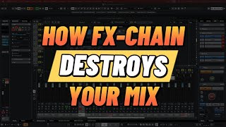 HOW FX-CHAIN DESTROYS YOUR MIX