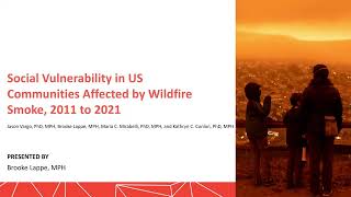 AJPH VIdeo Abstract: Social Vulnerability in US Communities Affected by Wildfire Smoke, 2011 to 2021