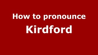 How to pronounce Kirdford