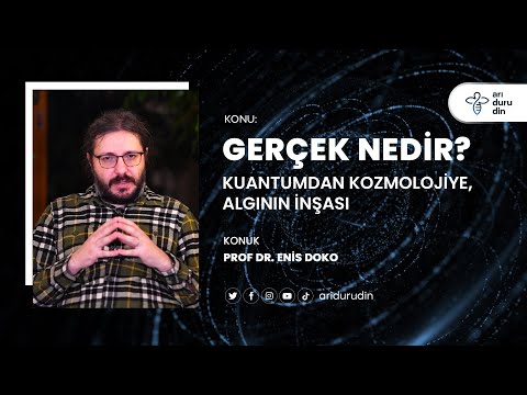 Gerçek Nedir? Kuantumdan Kozmolojiye Algının İnşası | Prof. Dr. Enis Doko