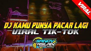 Download lagu Dj Kamu Punya Pacar Lagi Viral TikTok By Sandy Aslan mp3