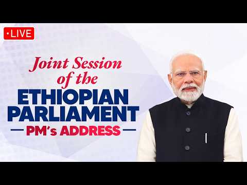 LIVE: PM Modi addresses Joint Session of the Ethiopian Parliament