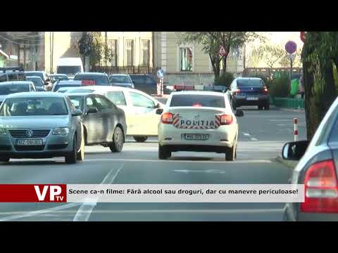 Scene ca-n filme: Fără alcool sau droguri, dar cu manevre periculoase!