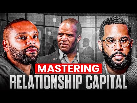 Mastering Relationship Capital: John Hope Bryant on How to Build Powerful Institutional Connections