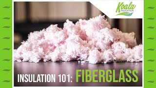 Insulation 101: Fiberglass