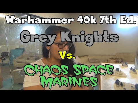 WH40K 7th Ed. Batrep #10: Grey Knights Vs. CSM