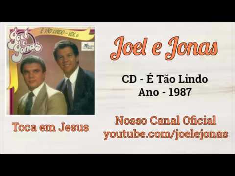 JOEL E JONAS - 06. TOCA EM JESUS - 1987