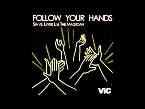 Lykke Li & The Magican vs Sia Follow Your Hands Vic