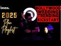 Bollywood Wedding Party Starter 2025 Nonstop Trending Bollywood Dance Hits Bollywood Trending Hits