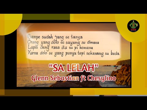 Sa Lelah, Glenn Sebastian ft Chesylino Lyric (Seven 369)