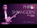 Phiroj Shyangden (Official) - Kati Kura