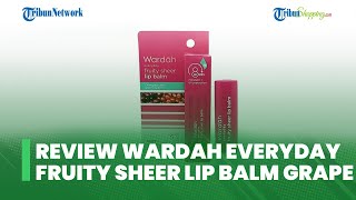 Wardah Everyday Fruity Sheer Lip Balm Grape, Bibir Lembap dan Cantik Natural
