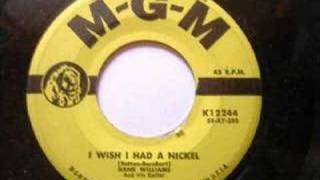 I WISH I HAD A NICKEL  by  HANK  WILLIAMS