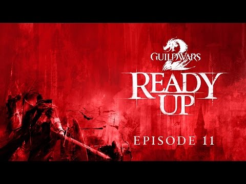 Guild Wars 2 — Ready Up: Episode 11